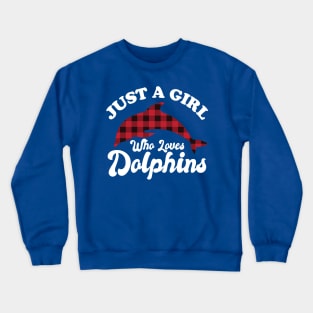 Just A Girl Who Loves Dolphins Crewneck Sweatshirt